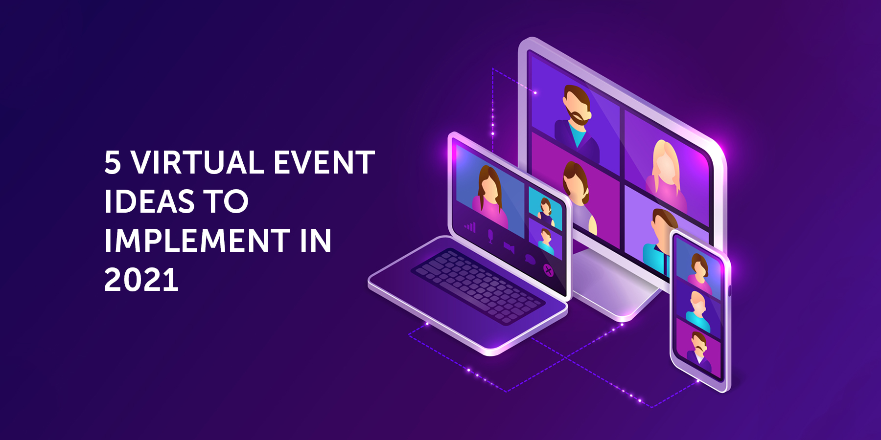 5 Virtual Event Ideas to Implement in 2021